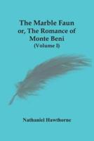 The Marble Faun; Or, The Romance Of Monte Beni (Volume I)