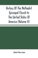 History Of The Methodist Episcopal Church In The United States Of America (Volume Ii)
