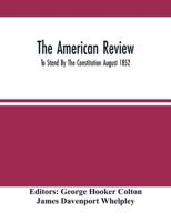 The American Review; To Stand By The Constitution August 1852