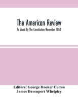 The American Review; To Stand By The Constitution November 1852