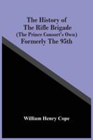 The History Of The Rifle Brigade (The Prince Consort'S Own) Formerly The 95Th