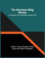 The American Whig Review; To Stand By The Constitution (Volume Xiv)