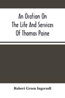 An Oration On The Life And Services Of Thomas Paine