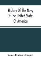 History Of The Navy Of The United States Of America : Continued To 1853 ; From The Author'S Manuscripts, And Other Authentic Sources