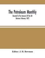 The Petroleum Monthly; Devoted To The Interests Of The Oil Business February 1872