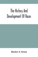 The History And Development Of Races : Annual Address Before The State Historical Society Of Wisconsin, Tuesday Evening, Feb. 23, 1869