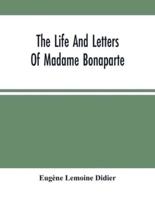 The Life And Letters Of Madame Bonaparte