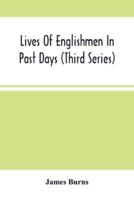 Lives Of Englishmen In Past Days (Third Series)