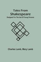 Tales From Shakspeare : Designed For The Use Of Young Persons
