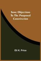 Some Objections To The Proposed Constitution