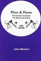 Plays & Poems; The Insatiate Countesse The Malcontent Satires