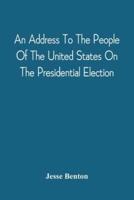 An Address To The People Of The United States On The Presidential Election