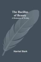 The Bacillus of Beauty: A Romance of To-day