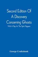 Second Edition Of A Discovery Concerning Ghosts : With A Rap At The Spirit Rappers