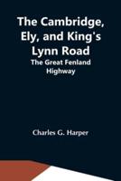 The Cambridge, Ely, And King'S Lynn Road: The Great Fenland Highway