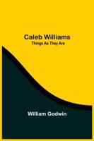 Caleb Williams: Things As They Are