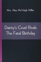 Dainty's Cruel Rivals The Fatal Birthday