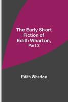 The Early Short Fiction of Edith Wharton, Part 2