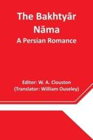 The Bakhtyār Nāma: A Persian Romance