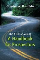 The A B C of Mining: A Handbook for Prospectors