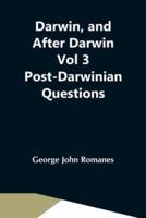 Darwin, And After Darwin Vol 3 Post-Darwinian Questions: Isolation And Physiological Selection