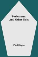 Barbarossa, And Other Tales