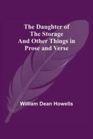 The Daughter Of The Storage  And Other Things In Prose And Verse