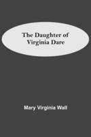 The Daughter Of Virginia Dare