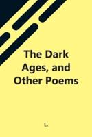 The Dark Ages, And Other Poems