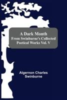 A Dark Month From Swinburne'S Collected Poetical Works Vol. V