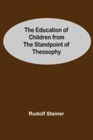 The Education Of Children From The Standpoint Of Theosophy