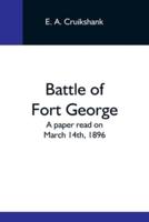 Battle Of Fort George: A Paper Read On March 14Th, 1896