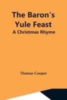The Baron'S Yule Feast: A Christmas Rhyme