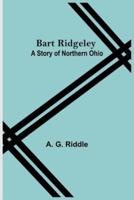 Bart Ridgeley: A Story Of Northern Ohio
