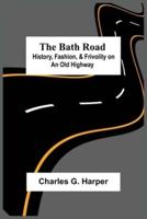 The Bath Road: History, Fashion, & Frivolity On An Old Highway