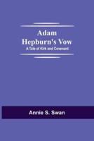 Adam Hepburn's Vow: A Tale of Kirk and Covenant