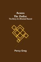 Across The Zodiac; The Story Of A Wrecked Record