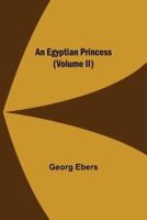 An Egyptian Princess  (Volume II)