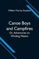 Canoe Boys and Campfires; Or, Adventures on Winding Waters