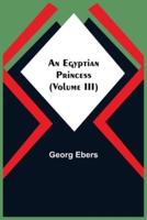 An Egyptian Princess  (Volume III)