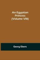 An Egyptian Princess  (Volume VIII)