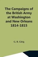 The Campaigns Of The British Army At Washington And New Orleans 1814-1815