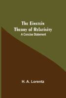 The Einstein Theory Of Relativity: A Concise Statement