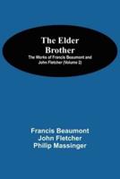 The Elder Brother; The Works of Francis Beaumont and John Fletcher (Volume 2)