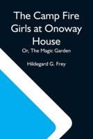 The Camp Fire Girls At Onoway House; Or, The Magic Garden