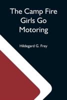 The Camp Fire Girls Go Motoring; Or, Along The Road That Leads The Way