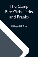 The Camp Fire Girls' Larks And Pranks; Or, The House Of The Open Door