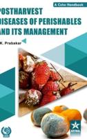Postharvest Diseases of Prishables and Its Management