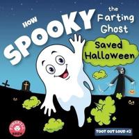 How Spooky the farting ghost saved Halloween: A Funny Rhyming Halloween book   Best halloween read alouds   awesome friendly spooky stories   spooky books for kids   spooky and spookier   children books halloween   halloween read aloud 4th grade