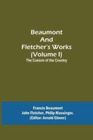 Beaumont and Fletcher's Works (Volume I) The Custom of the Country